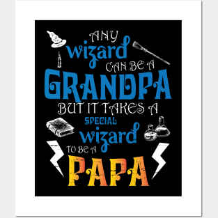 Any Wizard Can Be A Grandpa But It Takes A Special Wizard To Be A Papa Happy Father Day Papa Posters and Art